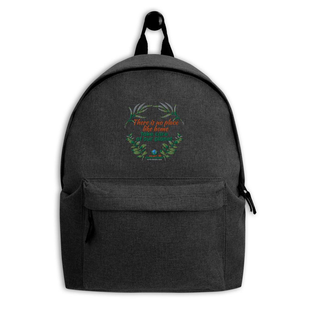 Embroidered Backpack There is no place like home, take care of our Planet - Earth Thanks - Embroidered Backpack There is no place like home, take care of our Planet - natural, vegan, eco-friendly, organic, sustainable, backpack, bag, books, design, inspiration, laptop carrier, motivation, office, school, style bag, unisex