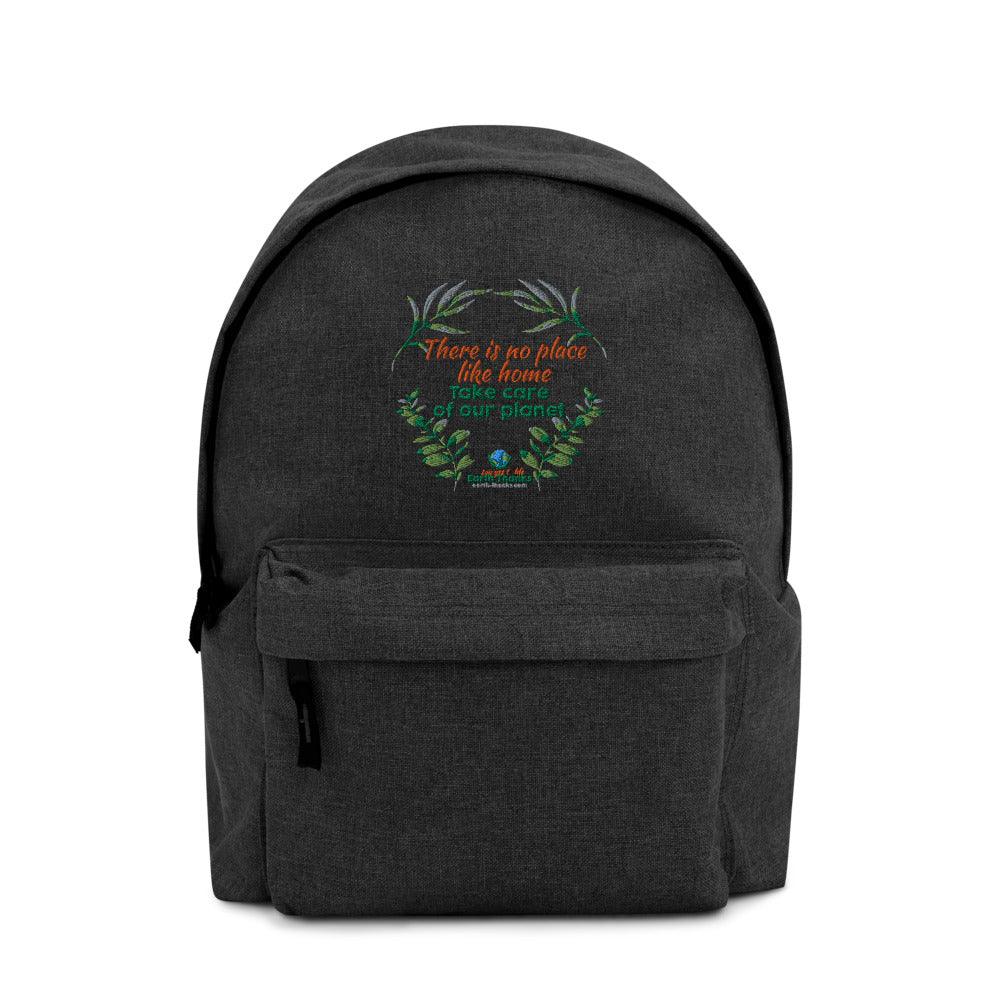 Embroidered Backpack There is no place like home, take care of our Planet - Earth Thanks - Embroidered Backpack There is no place like home, take care of our Planet - natural, vegan, eco-friendly, organic, sustainable, backpack, bag, books, design, inspiration, laptop carrier, motivation, office, school, style bag, unisex