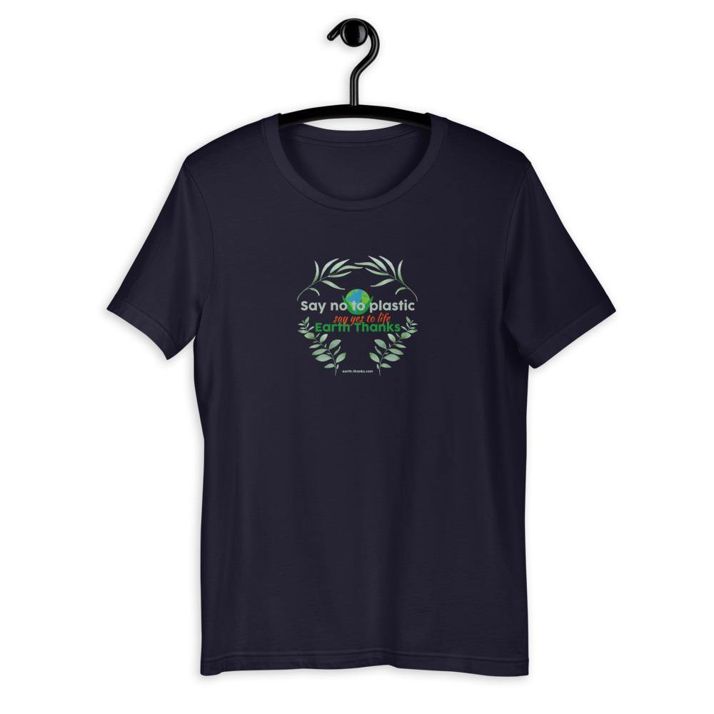 Say no to plastic, say yes to life! Short-Sleeve Unisex T-Shirt - Earth Thanks - Say no to plastic, say yes to life! Short-Sleeve Unisex T-Shirt - natural, vegan, eco-friendly, organic, sustainable, apparel, city wear, clothes, compostable, cotton, fashion, garment, man, men, non toxic, organic, organic cotton, recyclable, recycle, recycle friendly, reusable, soft, unisex, vegan friendly, wardrobe, woman, women