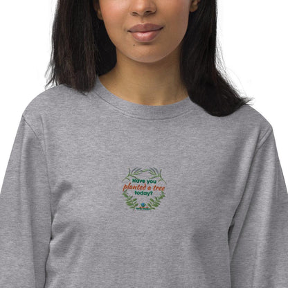 Unisex organic sweatshirt Have you planted a tree today? - Earth Thanks - Unisex organic sweatshirt Have you planted a tree today? - natural, vegan, eco-friendly, organic, sustainable, back to school, biodegradable, comfortable, cotton, eco, eco fashion, eco-friendly, ecofriendly, environmentally friendly, natural, non-toxic, organic cotton, plastic-free, sustainable, sweatshirt, unisex, vegan